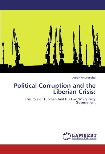 Cover for Declan Amaraegbu · Political Corruption and the Liberian Crisis:: the Role of Tubman and His Two Whig Party Government (Pocketbok) (2011)