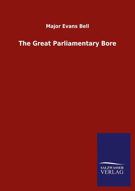 Cover for Major Evans Bell · The Great Parliamentary Bore (Paperback Book) (2020)