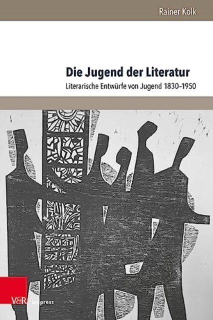 Cover for Rainer Kolk · Die Jugend der Literatur: Literarische Entwurfe von Jugend 1830--1950 (Inbunden Bok) (2023)