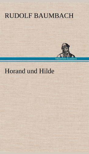Cover for Rudolf Baumbach · Horand Und Hilde (Hardcover Book) [German edition] (2012)