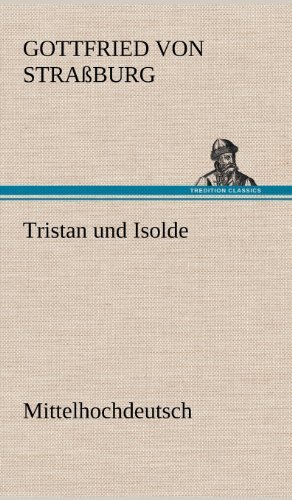 Cover for Gottfried Von Strassburg · Tristan Und Isolde (Mittelhochdeutsch) (German Edition) (Hardcover Book) [German edition] (2012)