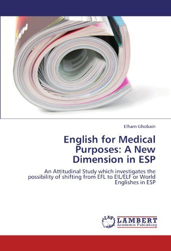 Cover for Elham Ghobain · English for Medical Purposes: a New Dimension in Esp: an Attitudinal Study Which Investigates the Possibility of Shifting from Efl to Eil / Elf or World Englishes in Esp (Taschenbuch) (2012)