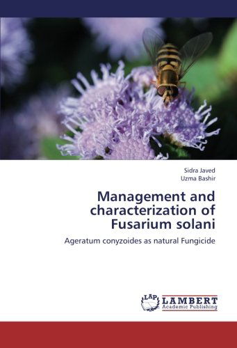 Cover for Uzma Bashir · Management and Characterization of Fusarium Solani: Ageratum Conyzoides As Natural Fungicide (Taschenbuch) (2012)