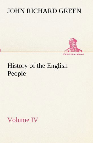 Cover for John Richard Green · History of the English People, Volume Iv (Tredition Classics) (Taschenbuch) (2012)