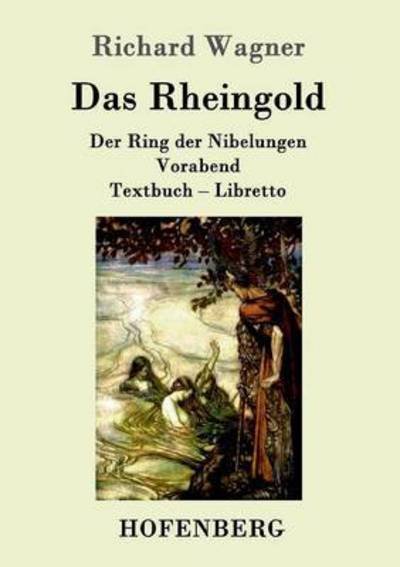 Cover for Richard Wagner · Das Rheingold: Der Ring der Nibelungen Vorabend Textbuch - Libretto (Paperback Book) (2016)