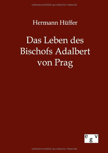 Cover for Hermann Hüffer · Das Leben Des Bischofs Adalbert Von Prag (Paperback Book) [German edition] (2012)