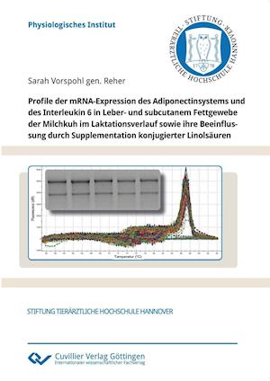 Cover for Sarah Vorspohl · Profile der mRNA-Expression des Adiponectinsystems und des Interleukin 6 in Leber- und subcutanem Fettgewebe der Milchkuh im Laktationsverlauf sowie ihre Beeinflussung durch Supplementation konjugierter Linolsäuren (Paperback Book) (2011)
