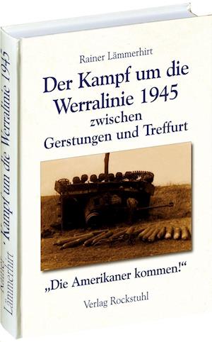 Cover for Rainer Lämmerhirt · Der Kampf um die Werralinie im April 1945 zwischen Gerstungen und Treffurt (Hardcover Book) (2015)