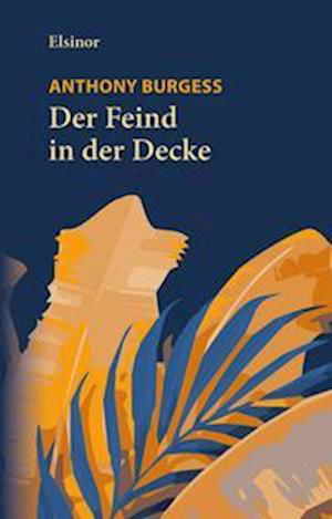 Der Feind in der Decke - Anthony Burgess - Books - Elsinor Verlag - 9783942788649 - July 27, 2022