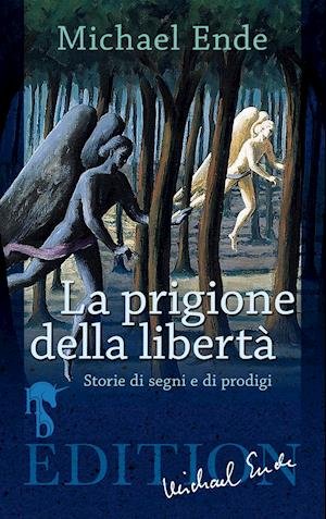 Cover for Michael Ende · La Prigione della Libertà (Bok) (2021)