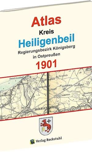 Cover for Harald Rockstuhl · Atlas Kreis Heiligenbeil - Regierungsbezirk Königsberg 1901 (Taschenbuch) (2018)