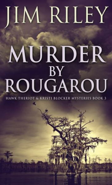 Cover for Jim Riley · Murder by Rougarou (Hardcover Book) (2021)