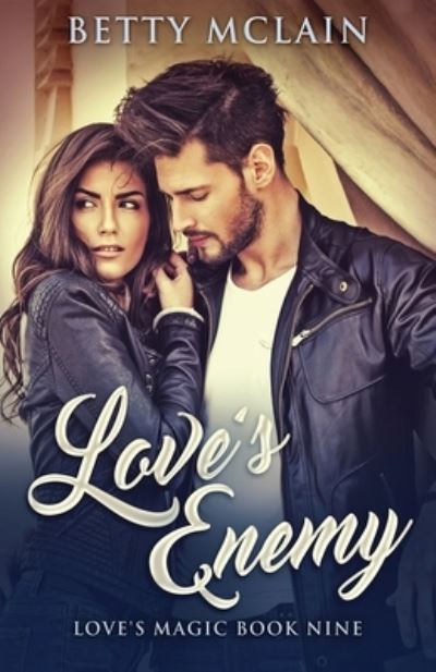 Love's Enemy - Love's Magic - Betty McLain - Książki - Next Chapter - 9784867518649 - 16 lipca 2021