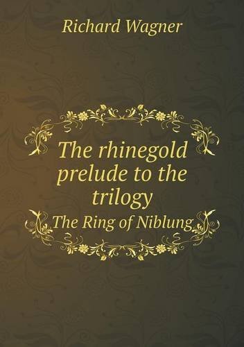 Cover for Richard Wagner · The Rhinegold Prelude to the Trilogy the Ring of Niblung (Pocketbok) (2013)
