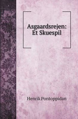 Cover for Henrik Pontoppidan · Asgaardsrejen (Inbunden Bok) (2020)