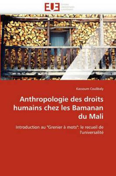 Cover for Kassoum Coulibaly · Anthropologie Des Droits Humains Chez Les Bamanan Du Mali: Introduction Au &quot;Grenier À Mots&quot;: Le Recueil De L'universalité (Paperback Book) [French edition] (2018)