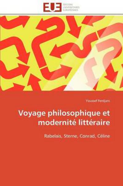 Cover for Youssef Ferdjani · Voyage Philosophique et Modernité Littéraire: Rabelais, Sterne, Conrad, Céline (Paperback Book) [French edition] (2018)