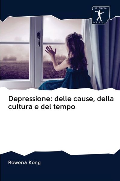 Depressione: delle cause, della cu - Kong - Books -  - 9786200922649 - May 21, 2020