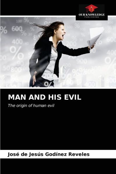 Cover for José de Jesús Godínez Reveles · Man and His Evil (Paperback Book) (2021)