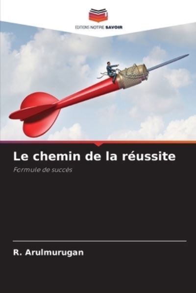 Cover for R Arulmurugan · Le chemin de la reussite (Paperback Bog) (2021)