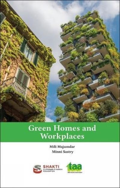 Green Homes and Workplaces - Mili Majumdar - Książki - The Energy and Resources Institute, TERI - 9788195077649 - 31 stycznia 2023