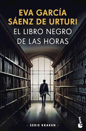 Cover for Eva García Sáenz de Urturi · El Libro Negro de las Horas (Paperback Book) (2023)