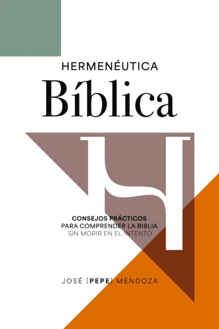 Cover for Mendoza Pepe Mendoza · Hermeneutica biblica: Consejos practicos para comprender la Biblia sin morir en el intento (Paperback Book) (2025)