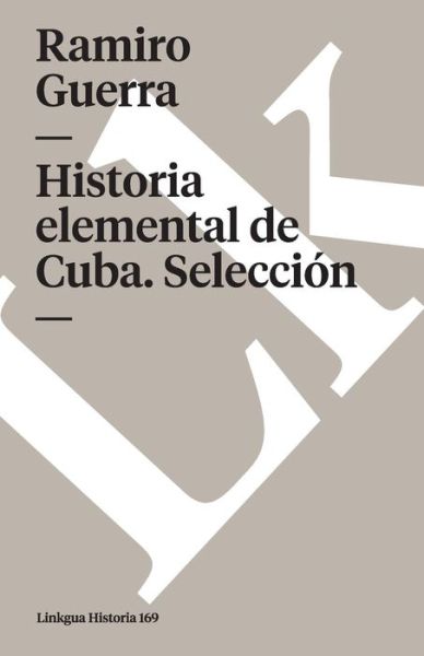 Cover for Ramiro Guerra · Historia Elemental De Cuba. Selección (Memoria) (Spanish Edition) (Paperback Book) [Spanish edition] (2024)