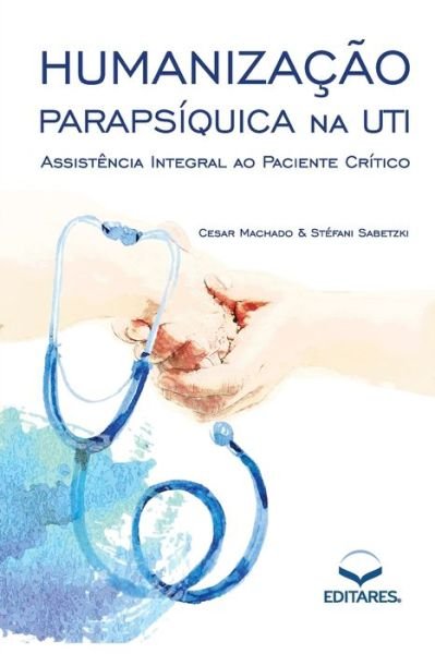 Cover for Cesar (Autor) - Sabetzki Stf Machado · Humanizao Parapsquica na UTI (Paperback Book) (2017)