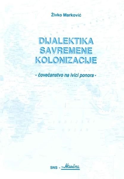 Dijalektika Savremene Kolonizacije - Zivko Markovic - Books - Dijalektika savremene kolonizacije - 9788684153649 - August 29, 2013