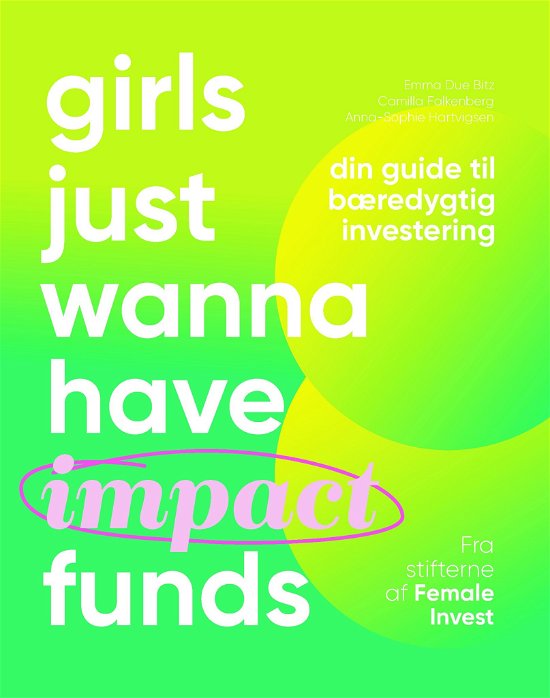 Cover for Anna-Sophie Hartvigsen; Emma Due Bitz; Camilla Falkenberg · Girls just wanna have impact funds (Bound Book) [1th edição] (2023)