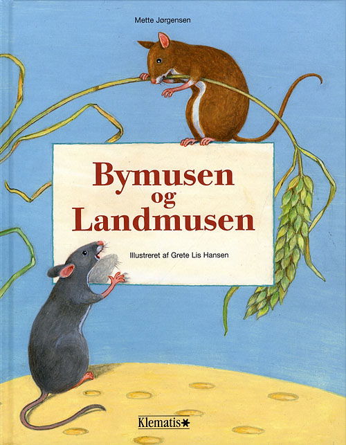 Bymusen og Landmusen - Mette Jørgensen - Bøker - Klematis - 9788764103649 - 15. september 2009