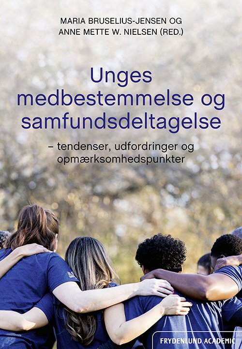 Cover for Maria Bruselius-Jensen (red.), Anne Mette W. Nielsen (red.) · Unges medbestemmelse og samfundsdeltagelse (Paperback Book) [1º edição] (2022)