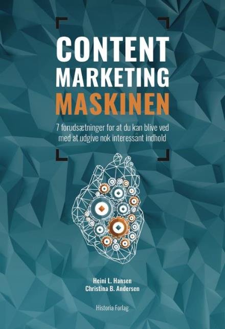 Cover for Christina B. Andersen Heini L. Hansen · Content Marketing Maskinen (Paperback Bog) [1. udgave] (2016)
