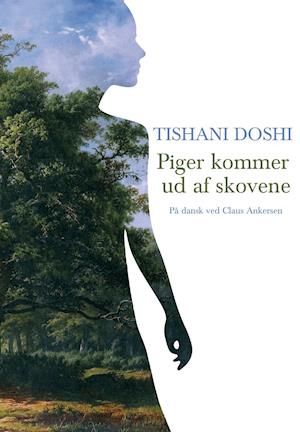 Cover for Tishani Doshi · Piger kommer ud af skovene (Paperback Book) [1st edition] (2021)