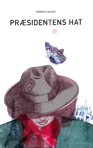 Cover for Antoine Laurain · Præsidentens hat (Taschenbuch) [1. Ausgabe] (2020)