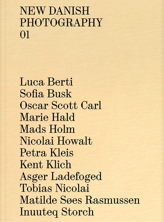 Cover for Luca Berti, Sofia Busk, Oscar Scott Carl, Marie Hald, Mads Holm, Nicolai Howalt, Petra Kleis, Kent Klich, Asger Ladefoged, Tobias Nicolai, Matilde Søes Rasmussen, Inuuteq Storch, Mette Sandbye · New Danish Photography #01 (Paperback Book) [1st edition] (2023)