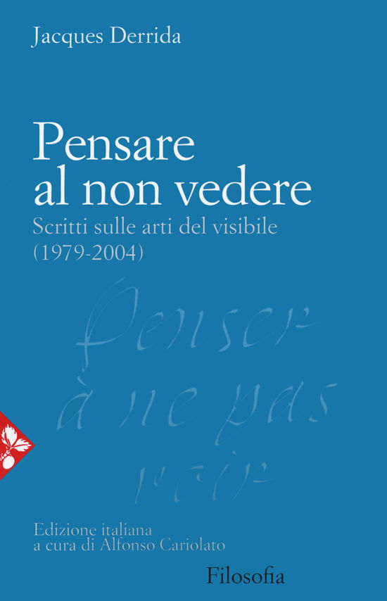 Cover for Jacques Derrida · Pensare Al Non Vedere. Scritti Sulle Arti Del Visibile (1979-2004) (Book)