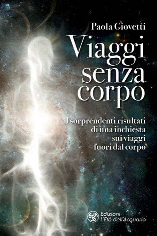 Cover for Paola Giovetti · Viaggi Senza Corpo. I Sorprendenti Risultati Di Una Inchiesta Sui Viaggi Fuori Dal Corpo (Book)