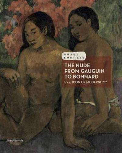 Cover for Silvana Editoriale · The Nude from Gauguin to Bonnard: Eve, Icon of Modernity? (Paperback Book) (2018)