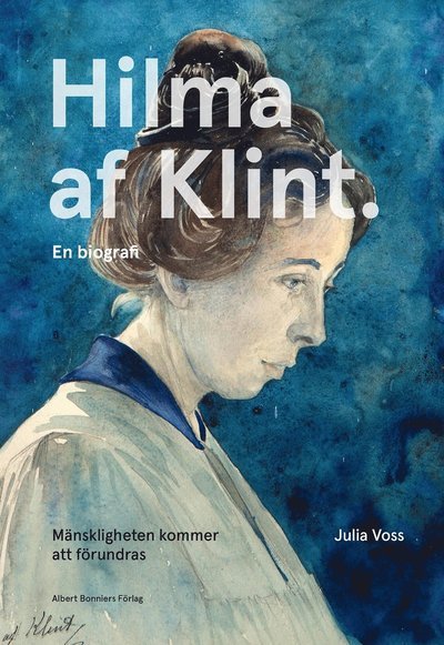 Cover for Julia Voss · Mänskligheten kommer att förundras : Hilma af Klint. En biografi (Bound Book) (2021)