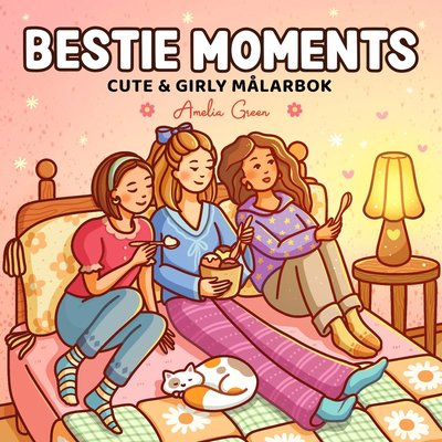 Cover for Amelia Green · Bestie Moments. Cute &amp; Girly målarbok (Paperback Book) (2025)