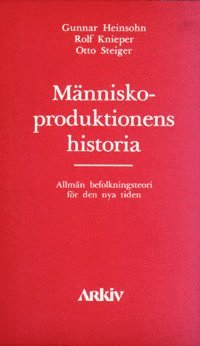 Cover for Gunnar Heinsohn, Rolf Kneiper, Otto Steiger · Människoproduktionens historia : alllmän befolkningsteori för den nya tiden (Paperback Book) (1982)