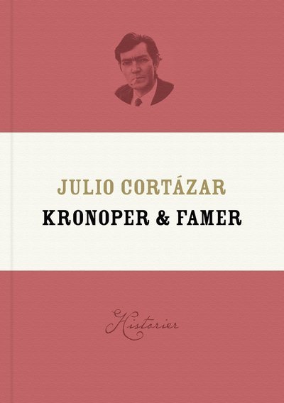 Cover for Julio Cortázar · Kronoper &amp; famer : historier (Bound Book) (2012)