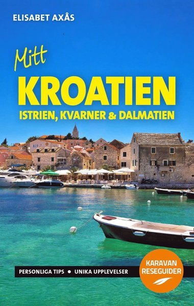 Cover for Elisabet Axås · Mitt Kroatien : Istrien, Kvarner och Dalmatien (Book) (2017)