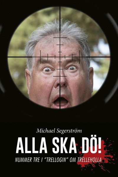 Cover for Michael Segerström · Alla ska dö! (Paperback Book) (2024)