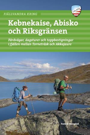 Cover for Fredrik Neregård · Fjällvandra kring Kebnekaise, Abisko och Riksgränsen : färdvägar, dagsturer och toppbestigningar i fjällen mellan Torneträsk och Akkajaure (Taschenbuch) (2021)