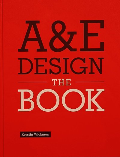 Cover for Kerstin Wickman · A&amp;E Design : The Book (Bound Book) (2018)