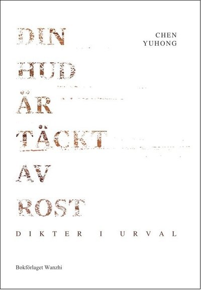 Cover for Yuhong Chen · Din hud är täckt av rost (Hardcover Book) (2024)