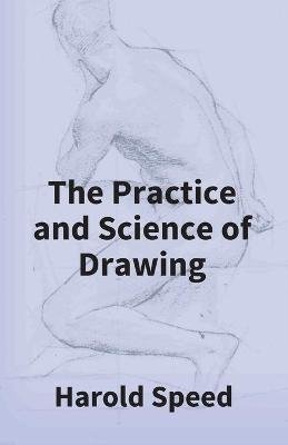 Cover for Harold Speed · The Practice And Science Of Drawing (Paperback Book) (2017)
